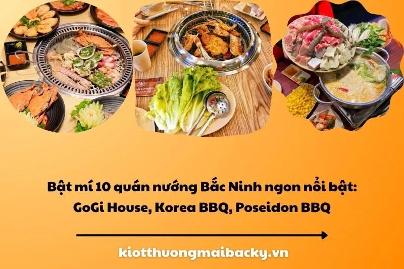 Bật mí 10 quán nướng Bắc Ninh ngon nổi bật: GoGi House, Korea BBQ, Poseidon BBQ