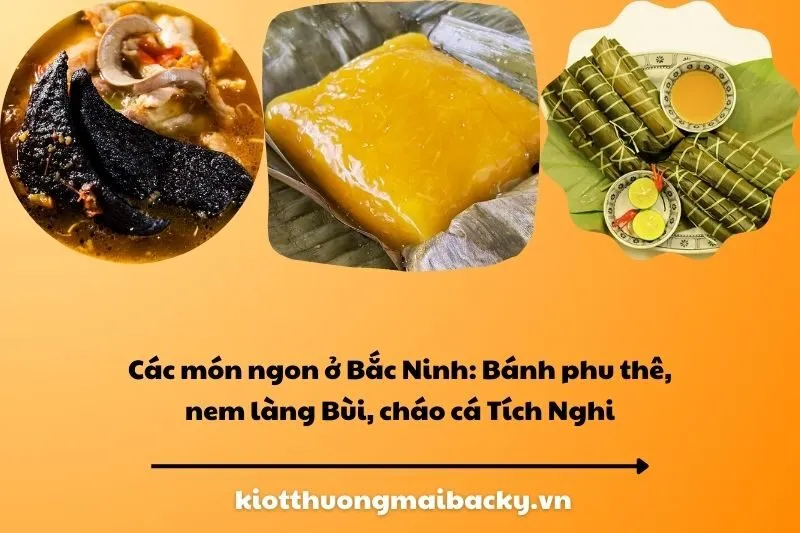 Các món ngon ở Bắc Ninh: Bánh phu thê, nem làng Bùi, cháo cá Tích Nghi