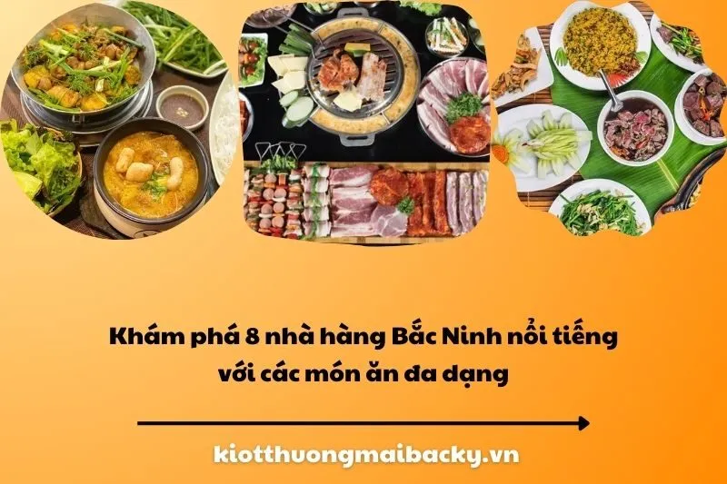 Khám phá 8 nhà hàng Bắc Ninh nổi tiếng với các món ăn đa dạng