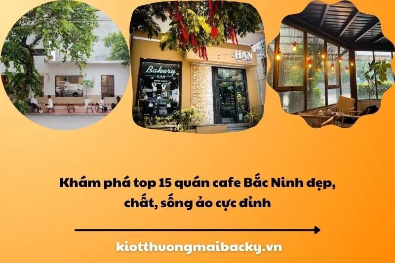 Khám phá top 15 quán cafe Bắc Ninh đẹp, chất, sống ảo cực đỉnh