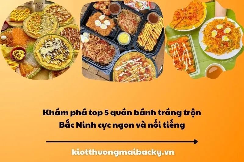Khám phá top 5 quán bánh tráng trộn Bắc Ninh cực ngon và nổi tiếng