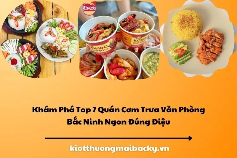 Khám Phá Top 7 Quán Cơm Trưa Văn Phòng Bắc Ninh Ngon Đúng Điệu