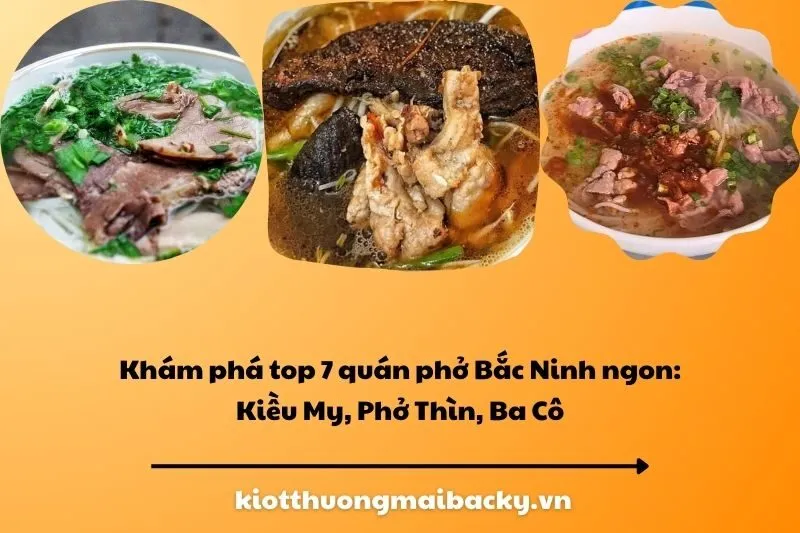 Khám phá top 7 quán phở Bắc Ninh ngon: Kiều My, Phở Thìn, Ba Cô