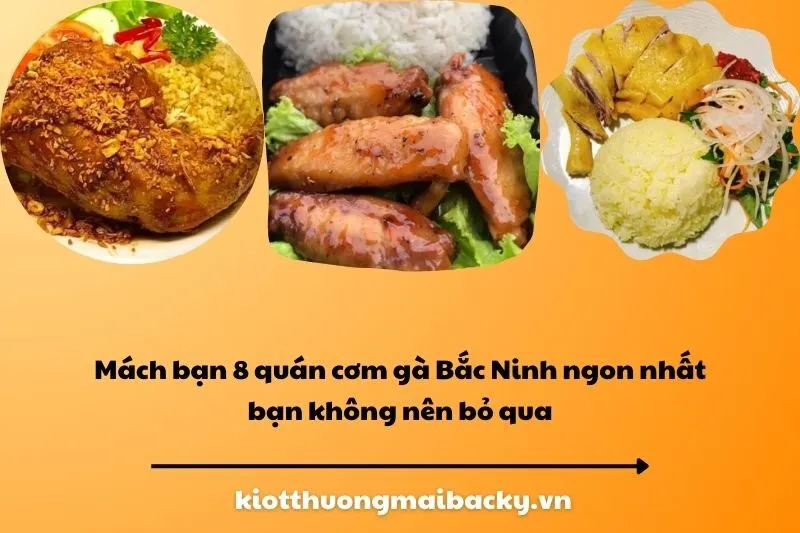 Mách bạn 8 quán cơm gà Bắc Ninh ngon nhất bạn không nên bỏ qua