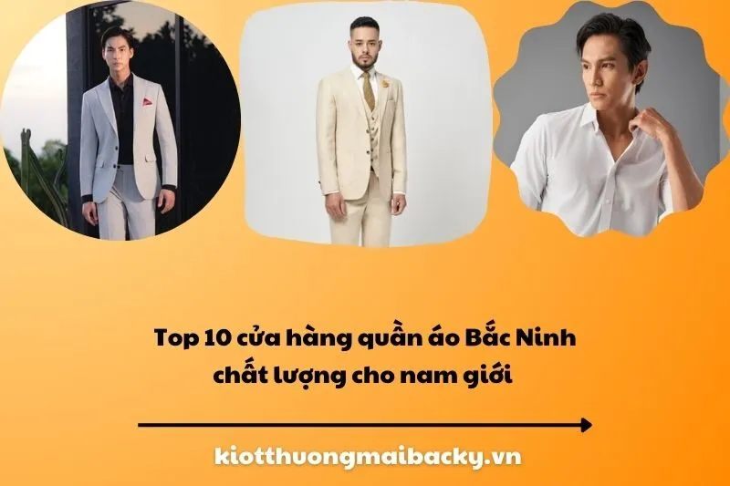 Top 10 cửa hàng quần áo Bắc Ninh chất lượng cho nam giới