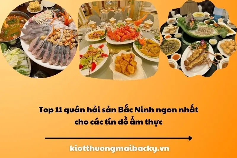 Top 11 quán hải sản Bắc Ninh ngon nhất cho các tín đồ ẩm thực
