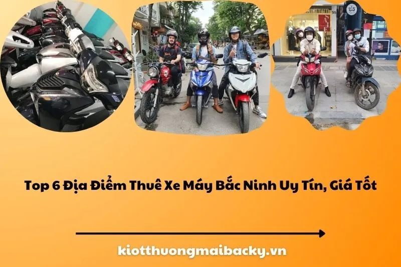 Top 6 Địa Điểm Thuê Xe Máy Bắc Ninh Uy Tín, Giá Tốt