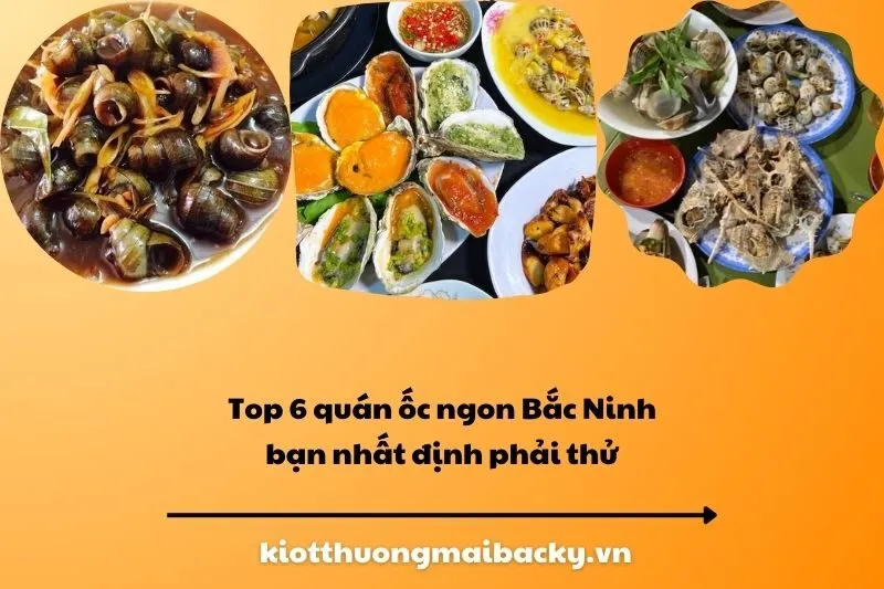 Top 6 quán ốc ngon Bắc Ninh bạn nhất định phải thử