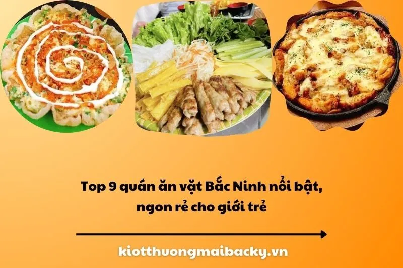 Top 9 quán ăn vặt Bắc Ninh nổi bật, ngon rẻ cho giới trẻ