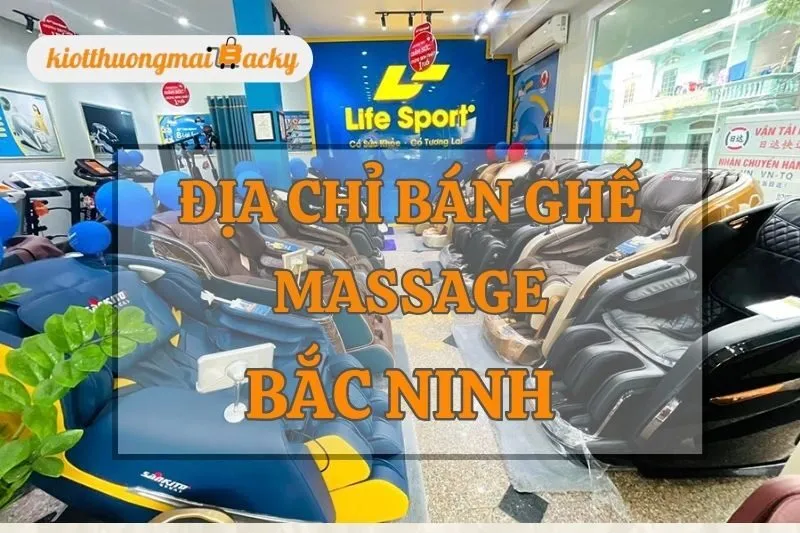 Địa chỉ bán ghế massage Bắc Ninh | Top 10 showroom uy tín