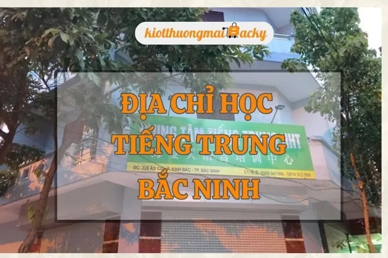 Địa chỉ học tiếng Trung Bắc Ninh: Top trung tâm uy tín và chất lượng