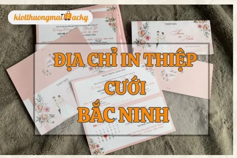 Địa chỉ in thiệp cưới Bắc Ninh đẹp, chất lượng, giá hợp lý