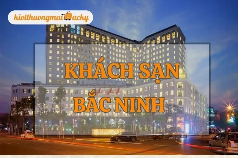 Khách sạn Bắc Ninh: Top 13 Điểm Dừng Chân Sang Trọng và Lý Tưởng