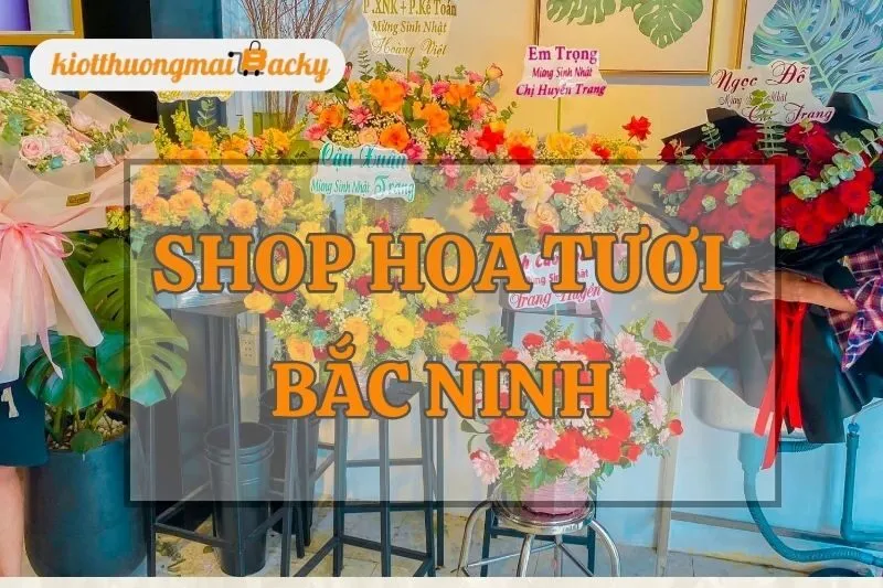 Top 10 Shop Hoa Tươi Bắc Ninh Uy Tín - Cẩm Nang Cần Biết